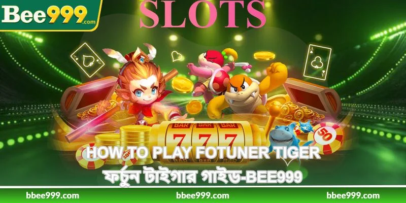How To Play Fotuner Tiger - ফর্চুন টাইগার গাইড - Bee999 25 How To Play Fotuner Tiger - ফর্চুন টাইগার গাইড - Bee999